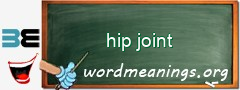 WordMeaning blackboard for hip joint